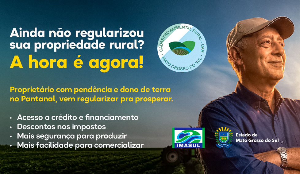 Ainda não regularizou sua propriedade rural? A hora é agora! Proprietário com pendência e dono de terra no Pantanal, vem regularizar pra prosperar. - Acesso a crédito e financiamento - Descontos nos impostos - Mais segurança para produzir - Mais facilidade para comercializar